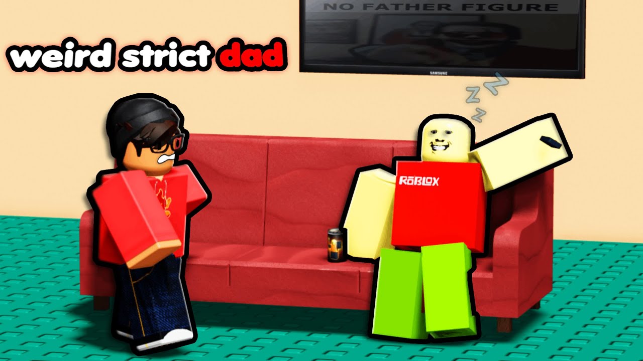 Weird Strict Dad Roblox Is RELATABLE!
