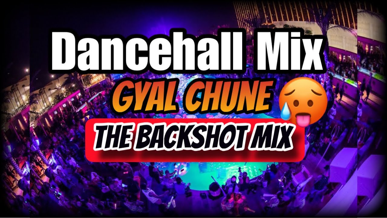 📀 The Backshot Mix Raw - Gyal Chune Dancehall Mix 2026  🔥🔥  | Dj Brainboy | Vybz Kartel , Spice etc