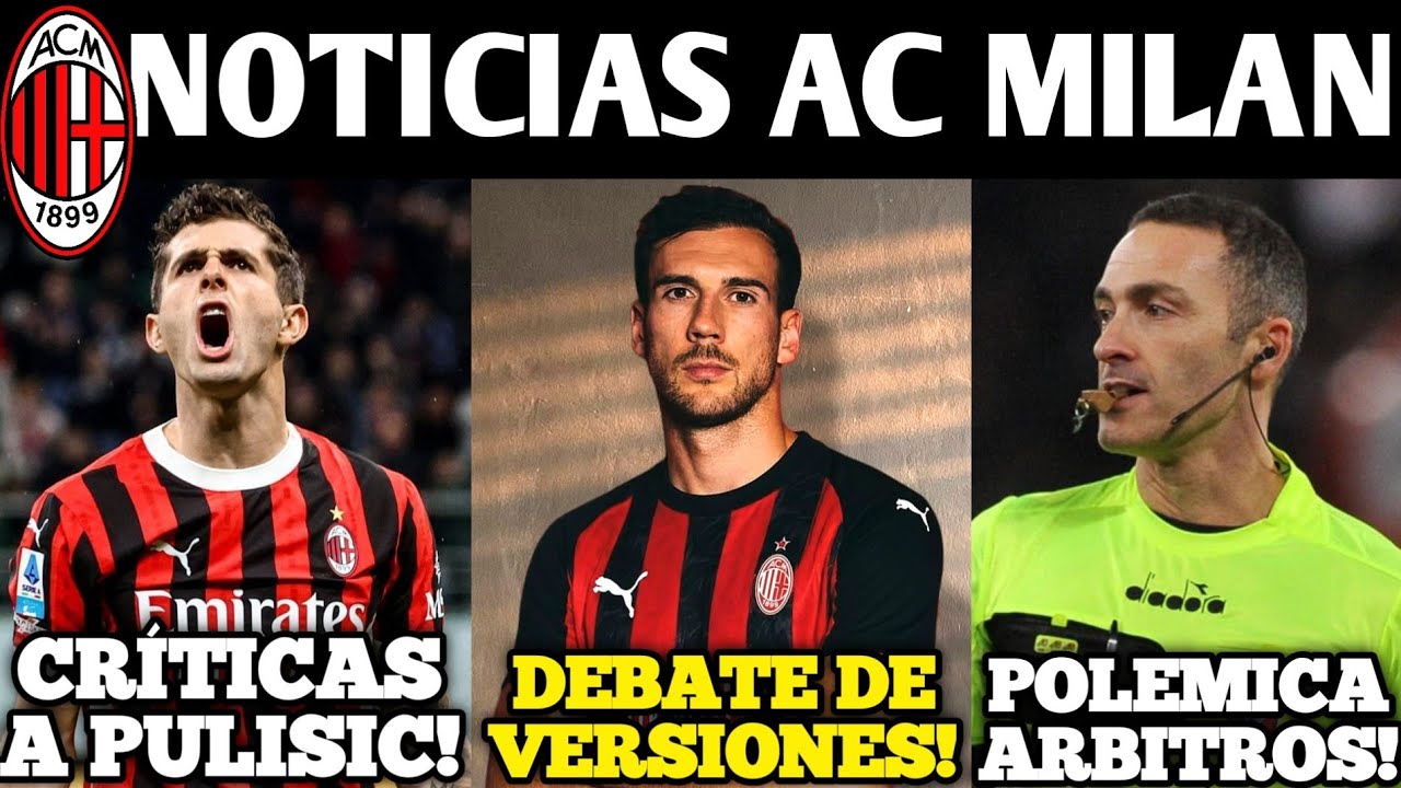 🚨RABIA Y POLEMICA VS LOS ARBITROS! GORETZKA? CRÍTICAS A PULISIC! CALENDARIO INTER? NOTICIAS AC MILAN