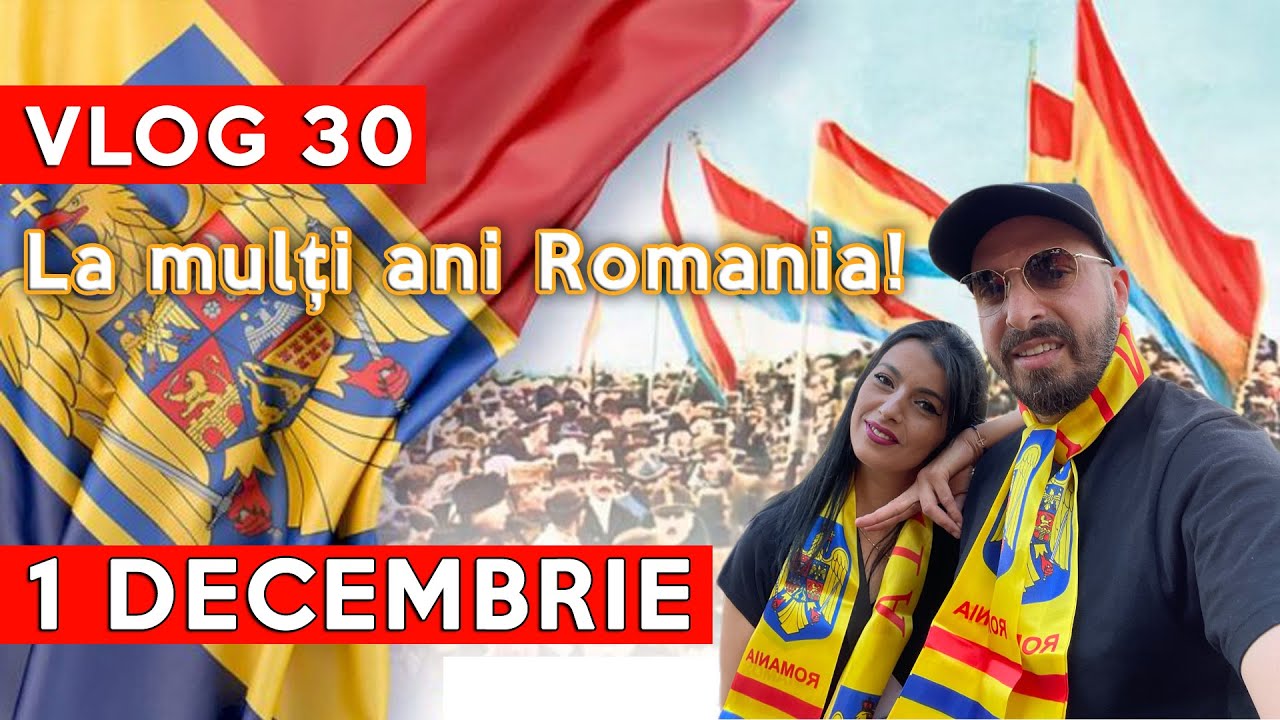 LA MULTI ANI ROMANIA CU OCAZIA ZILEI NATIONALE DE 1 DECEMBRIE - #vlog 30