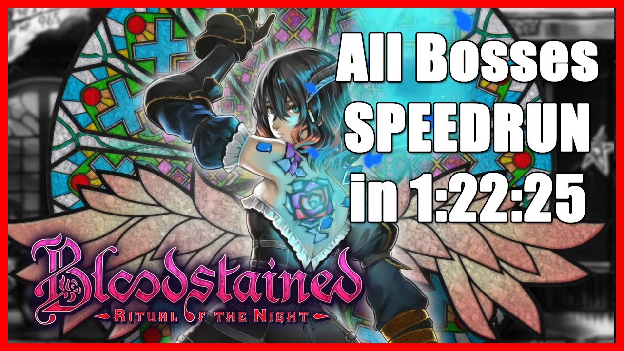 Bloodstained: RotN - ALL BOSSES Speedrun in 1:22:25 (No Major Glitches)