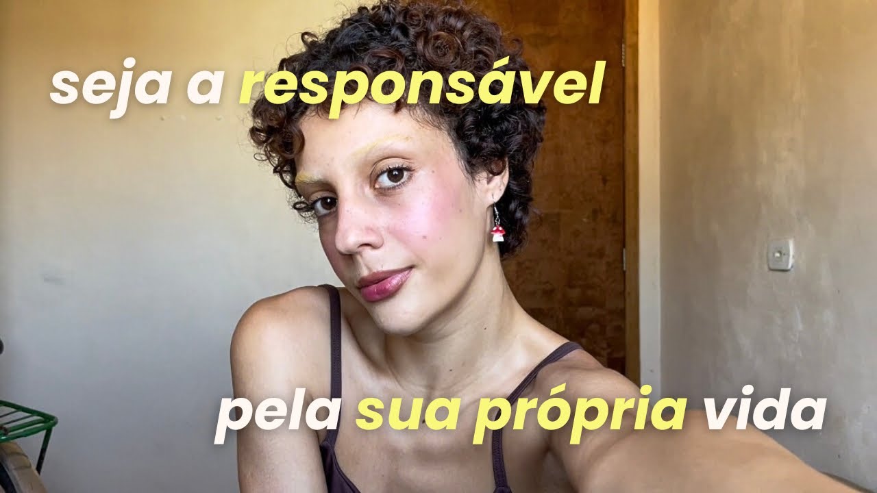 se torne a responsável pela sua própria vida e veja tudo mudar