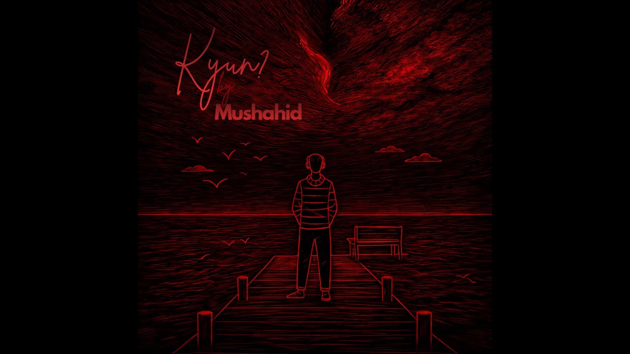 Kyun? Mushahid