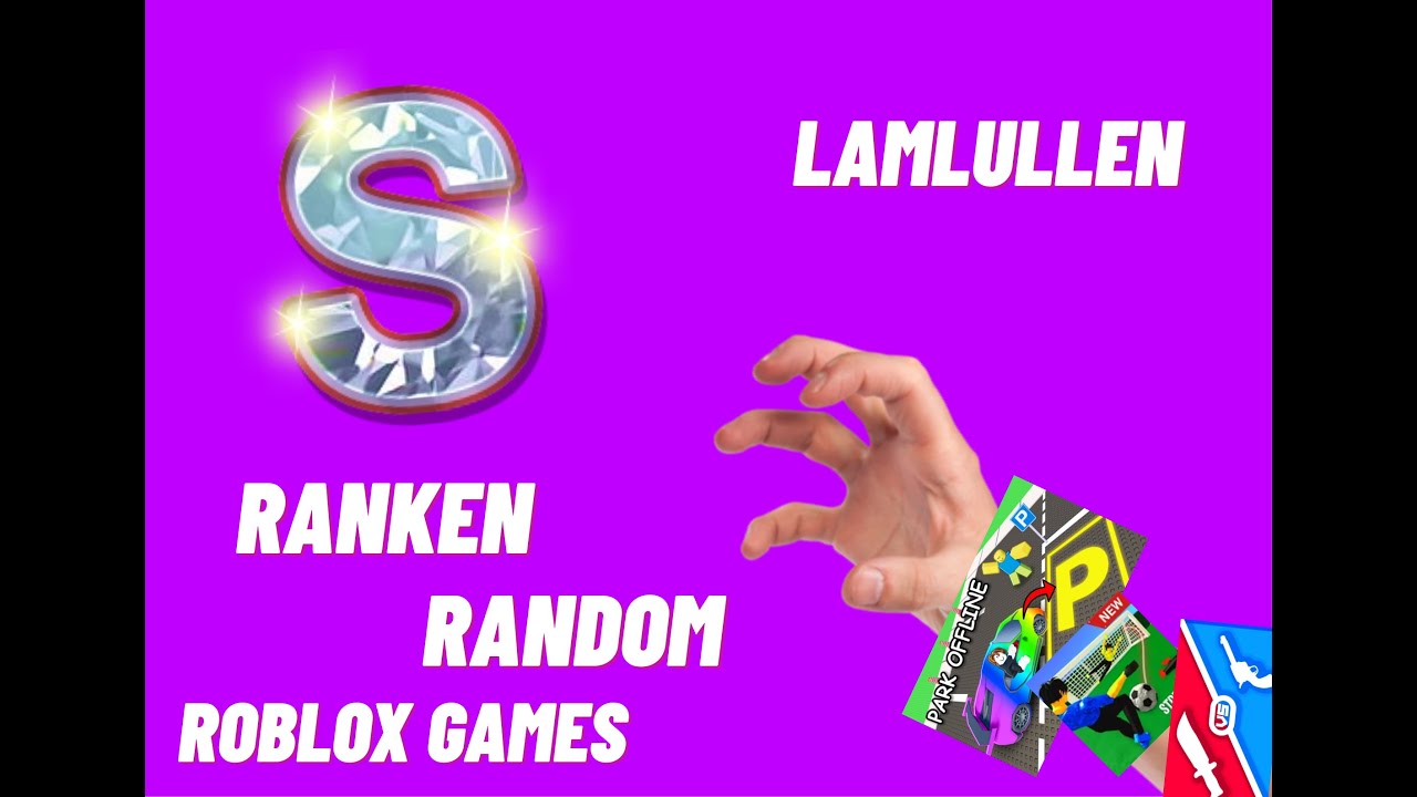 LAMLULLEN RANKEN RANDOM ROBLOX GAMES!!!