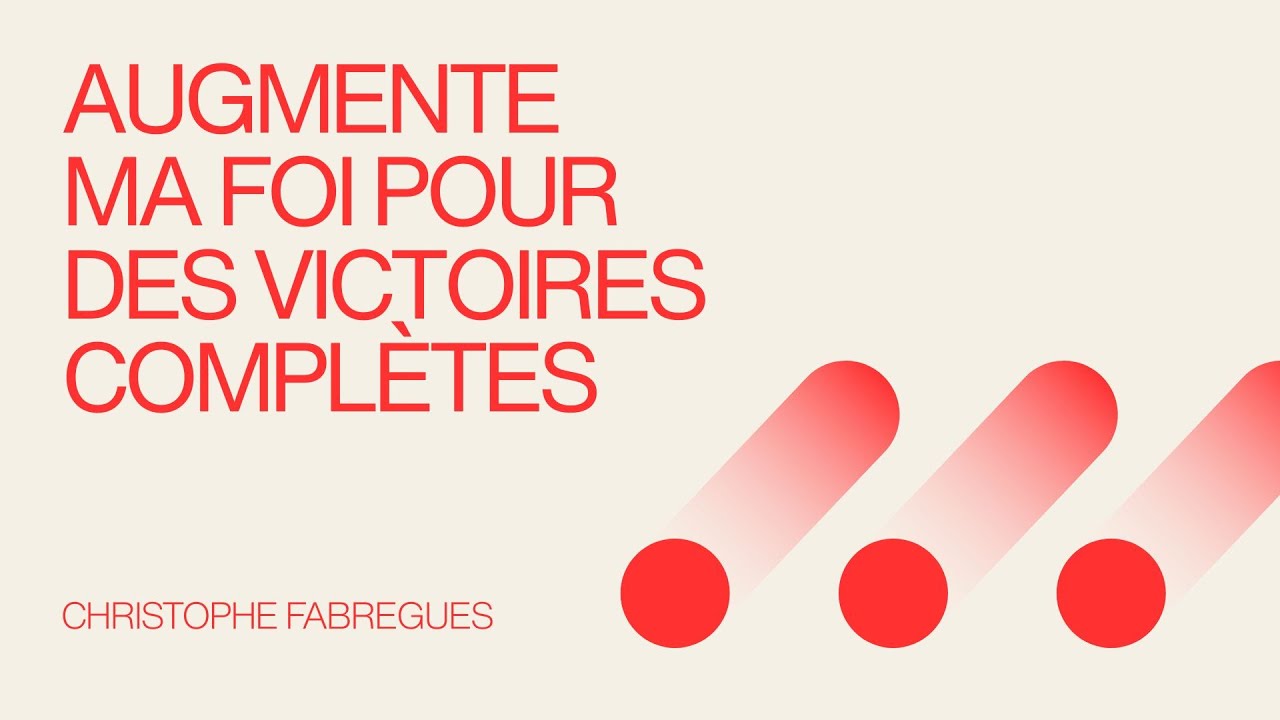 AUGMENTE MA FOI POUR DES VICTOIRES COMPLETES| Christophe Fabregues