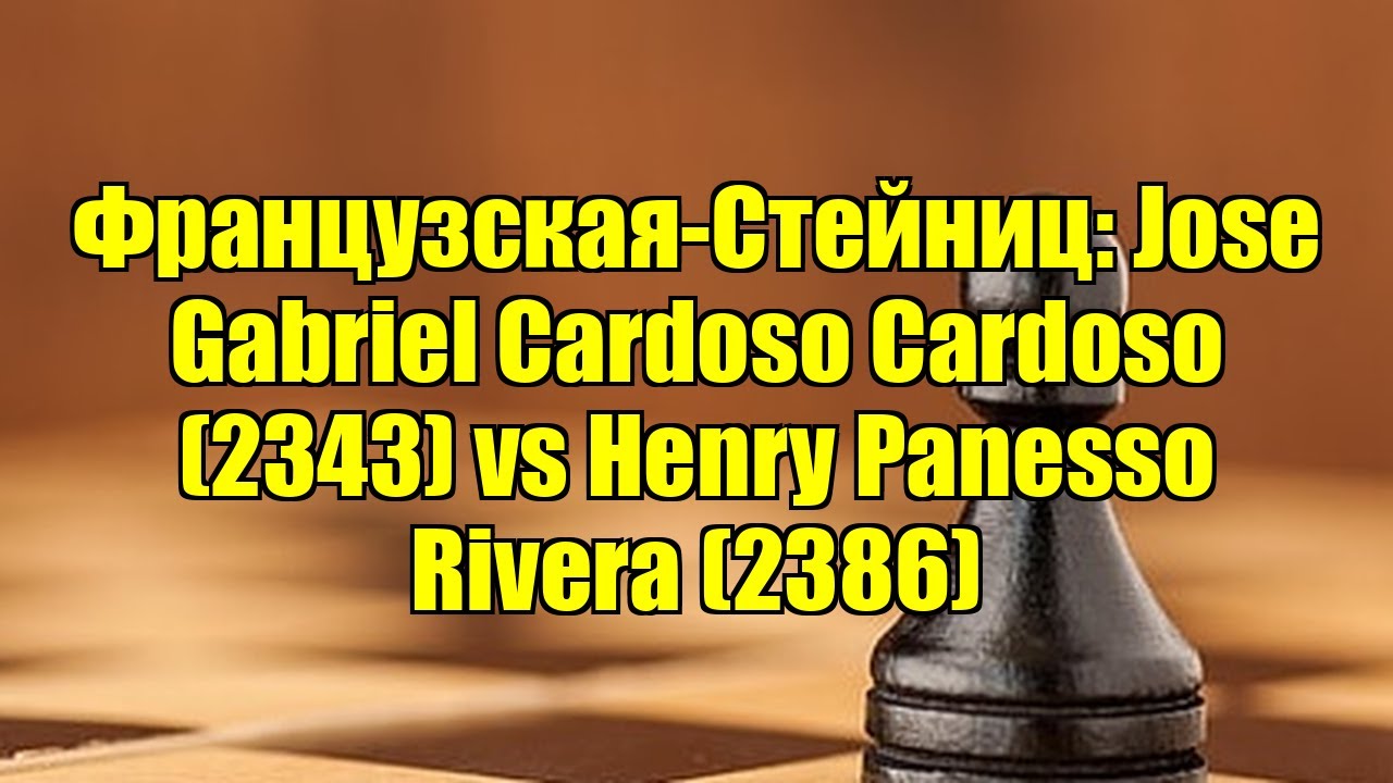 Французская-Стейниц: Jose Gabriel Cardoso Cardoso (2343) vs Henry Panesso Rivera (2386)