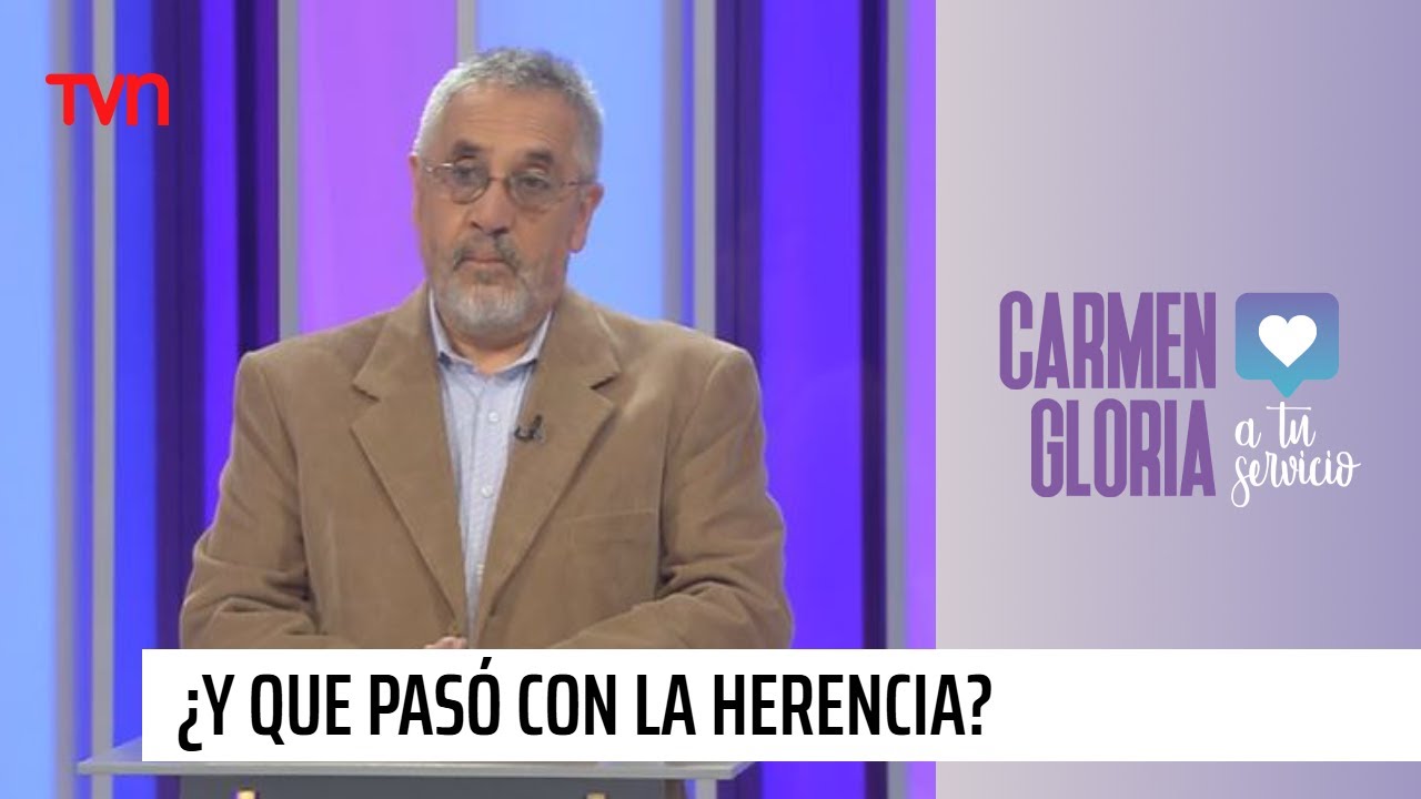 ¿Y qué pasó con la herencia? | Carmen Gloria a tu servicio