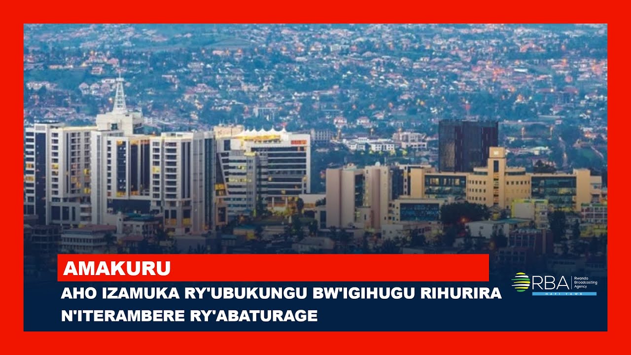 Aho izamuka ry'ubukungu bw'igihugu rihurira n'iterambere ry'abaturage