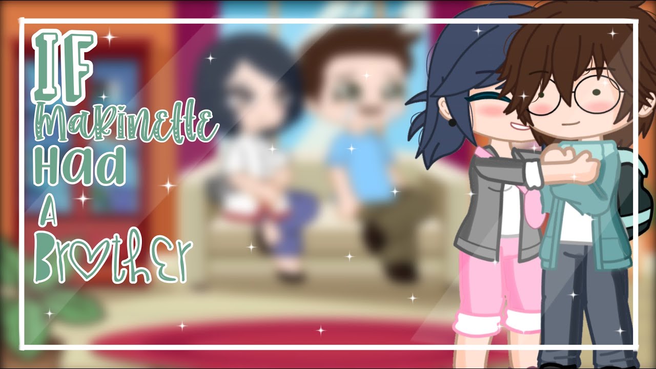 If Marinette had a brother || MLB || Gacha Club ||