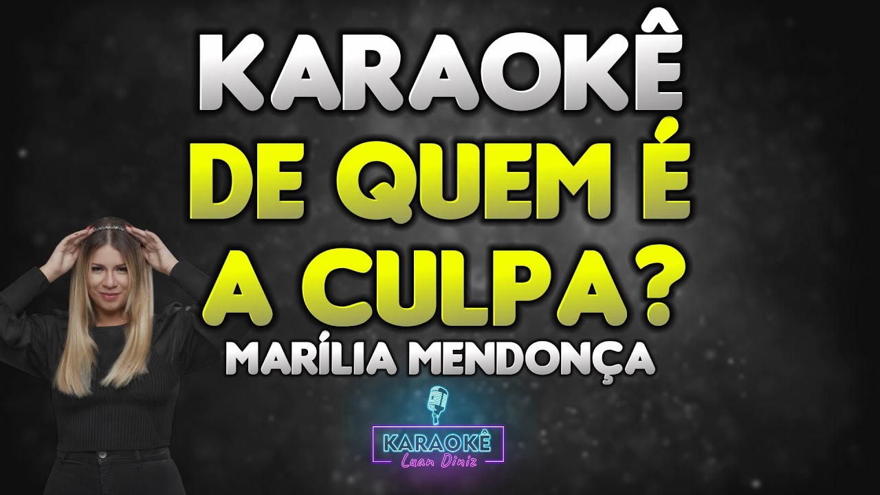 Karaokê - De Quem é a Culpa? - Marília Mendonça