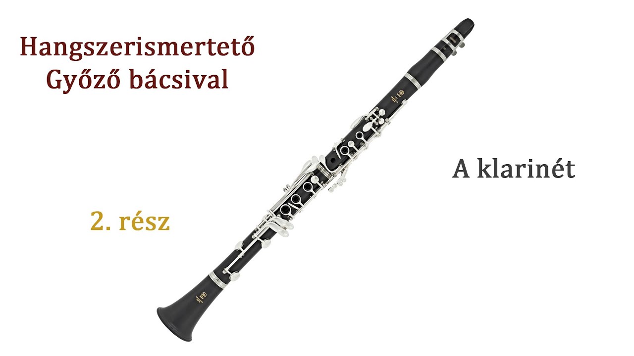Hangszerismertető Győző bácsival - 2.: A klarinét