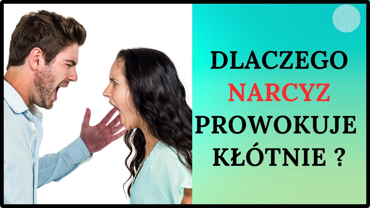 Kłótnie z narcyzem. Dlaczego je prowokuje a później Cię obwinia?