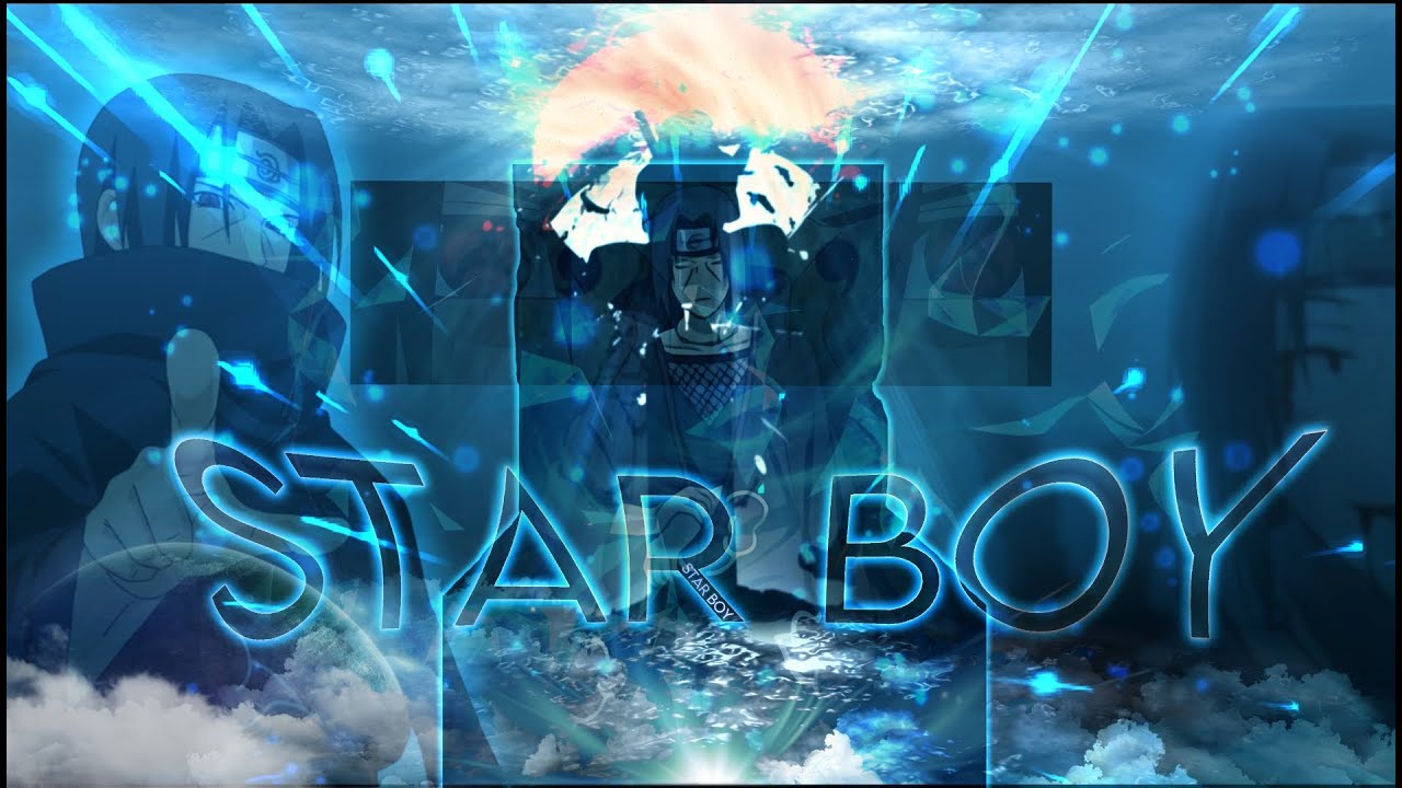 STAR BOY - ITACHI UCHIHA . ft Naruto Shippuden (AMVedit)
