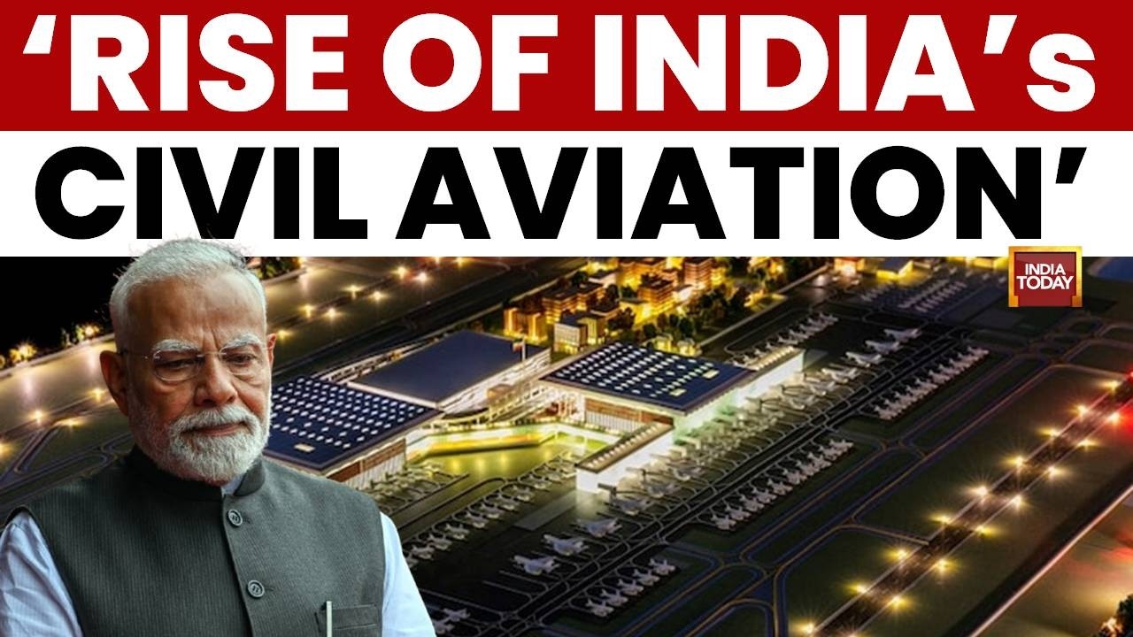 Noida Airport News: PM Modi Speaks On India's Booming Civil Aviation Sector | India Today
