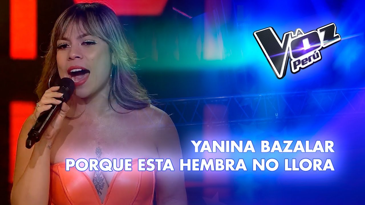Yanina Bazalar | Porque esta hembra no llora | Audiciones a ciegas | Temporada 2023 | La Voz Perú