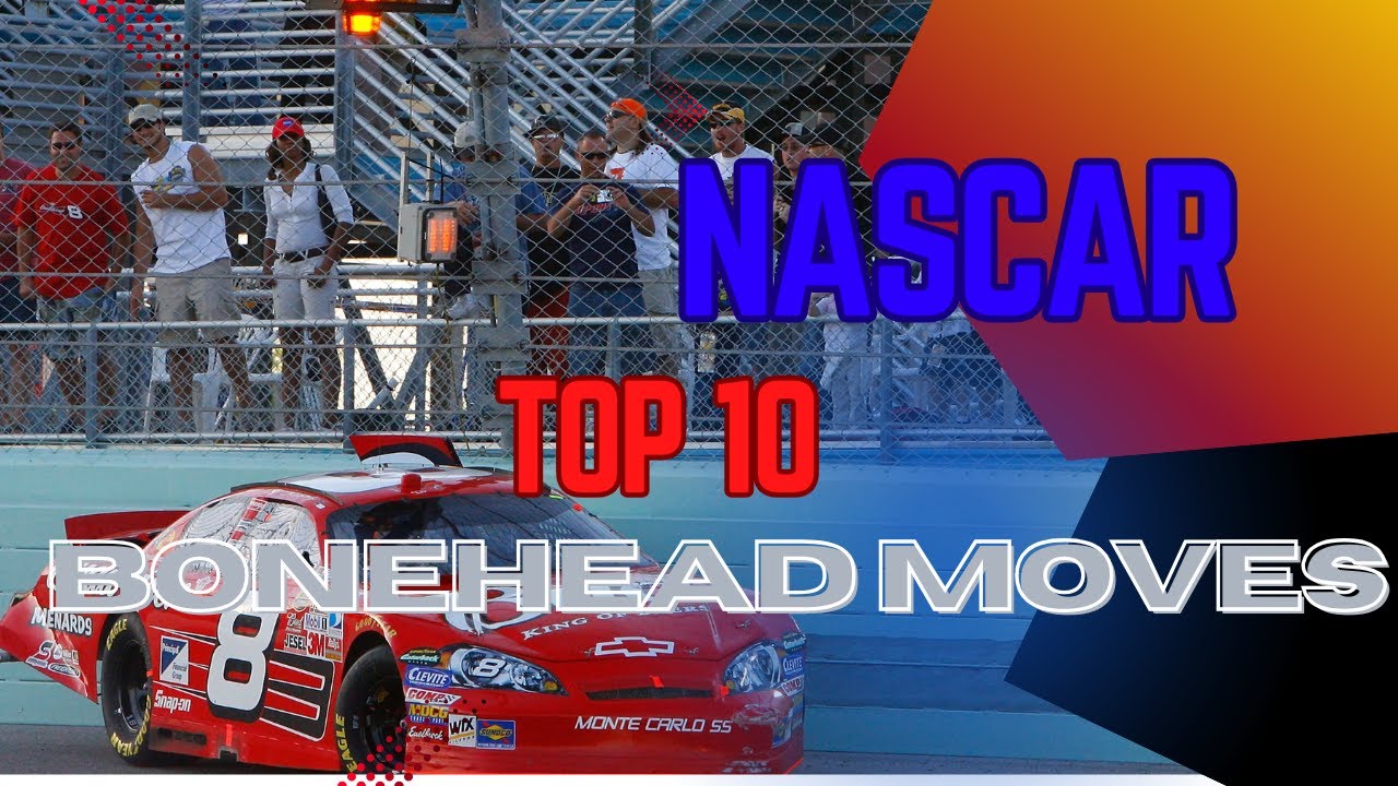 Top 10 DUMBEST NASCAR Moments Ever! 😱💥 | The Bonehead Files!