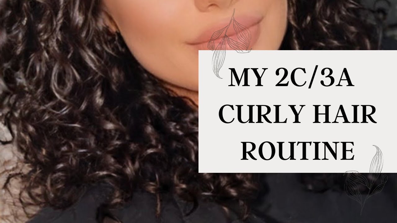2C/3A CURLY HAIR ROUTINE
