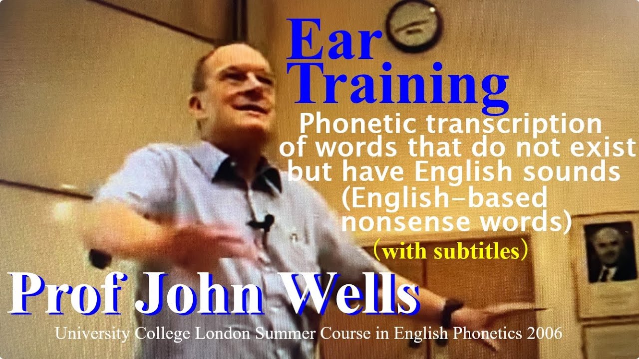 Prof John C. Wells_Ear Training_phonetic transcription of words that do no exist (nonsense words)
