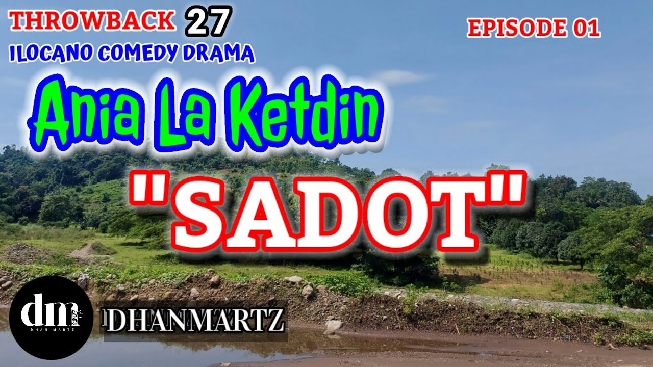 ILOCANO COMEDY DRAMA | SADOT | ANIA LA KETDIN 01 | THROWBACK