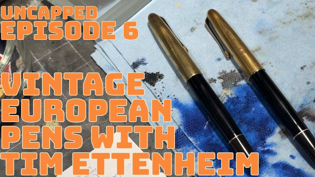 EPISODE 6: TALKING VINTAGE EUROPEAN PENS WITH TIM ETTENHEIM