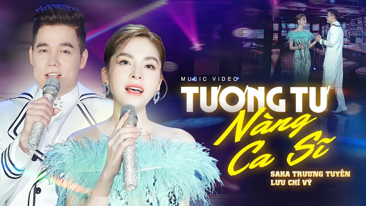 Tương Tư Nàng Ca Sĩ - Lưu Chí Vỹ & Saka Trương Tuyền | Official Music Video