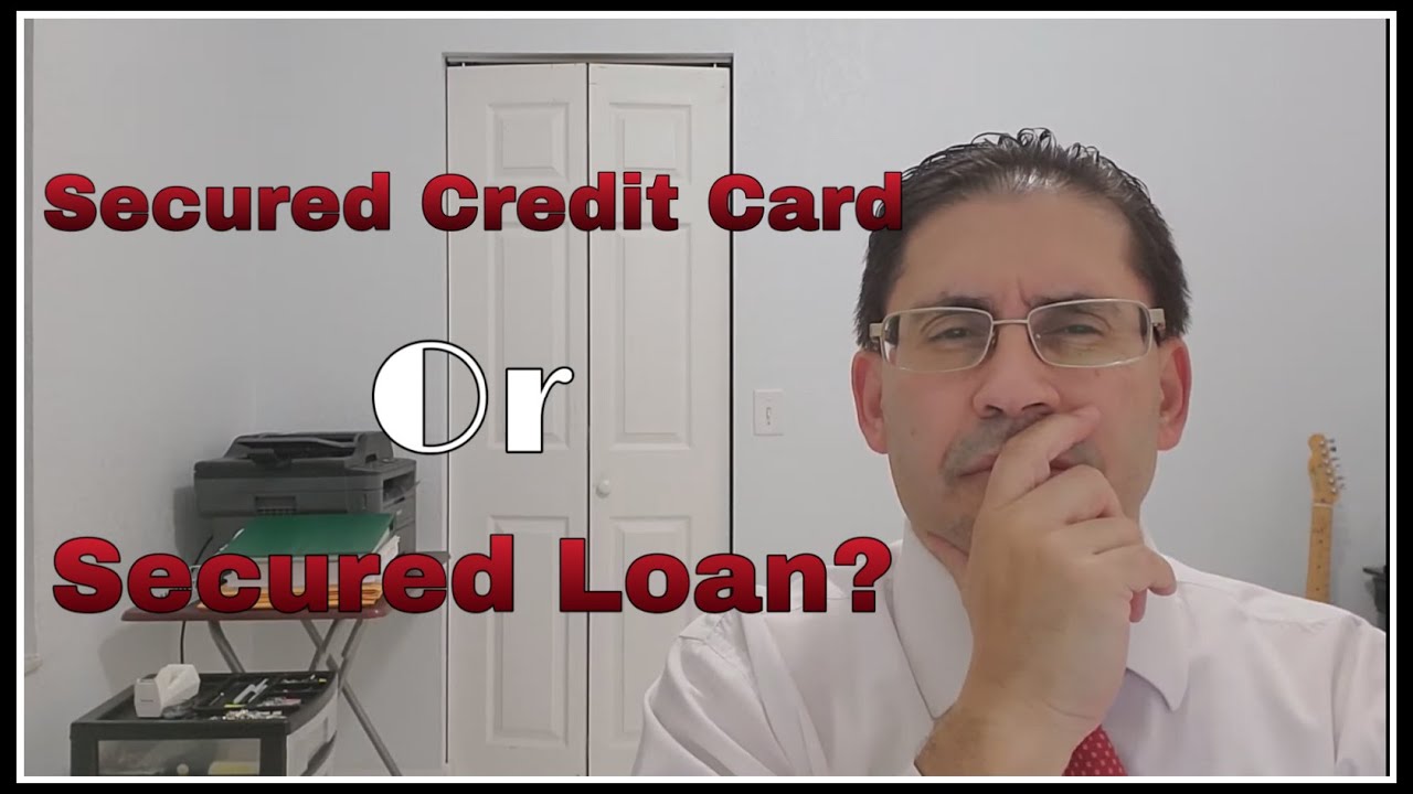 Should I Get A Secured Credit Card Or Secured Loan To Build My Credit ?