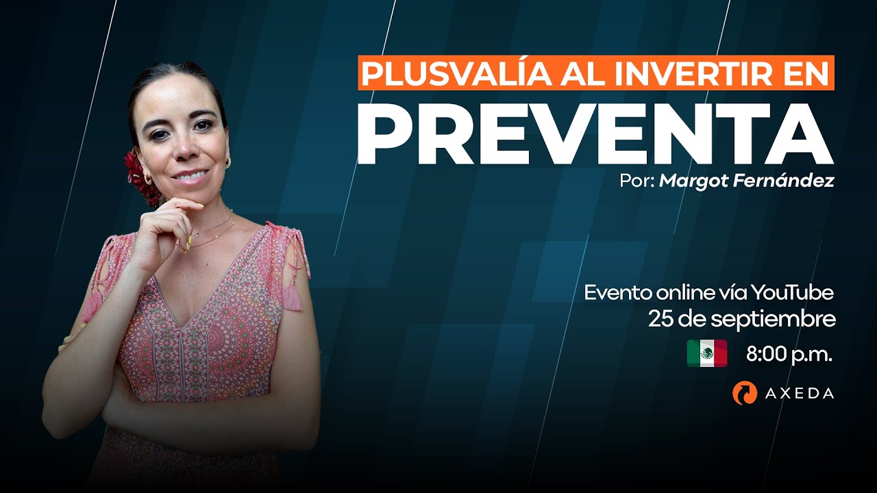 PLUSVALÍA AL INVERTIR EN PREVENTA | Margot Fernández
