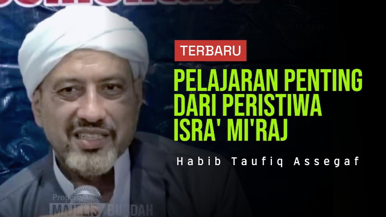 BELAJAR DARI PERISTIWA ISRA' MI'RAJ | Habib Taufiq Assegaf