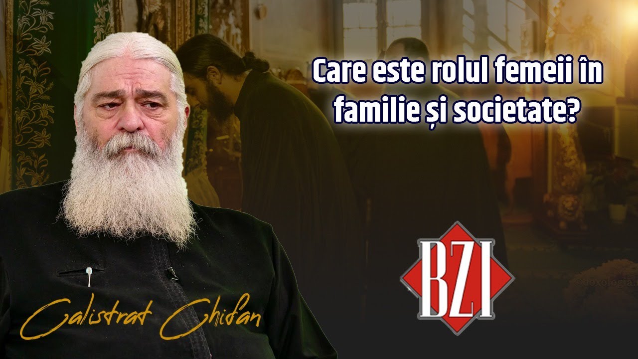 Care este rolul femeii în familie și societate? Părintele Calistrat Chifan