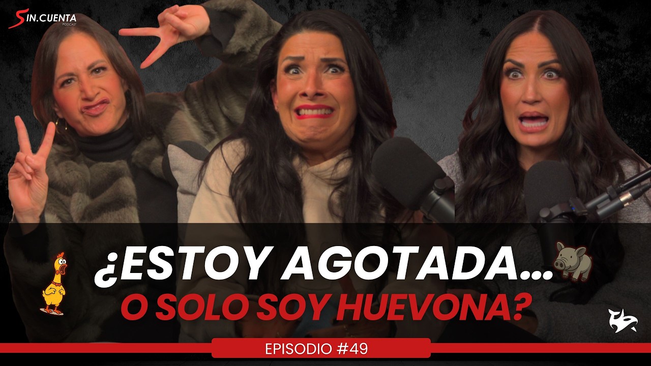 ¿Estoy agotada… o solo soy huevona? | #49