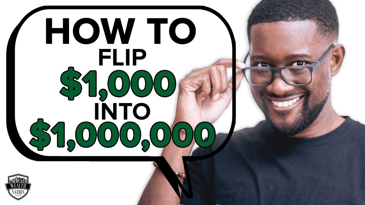 How To Flip $1,000 Into $1,000,000   DO THIS TODAY!