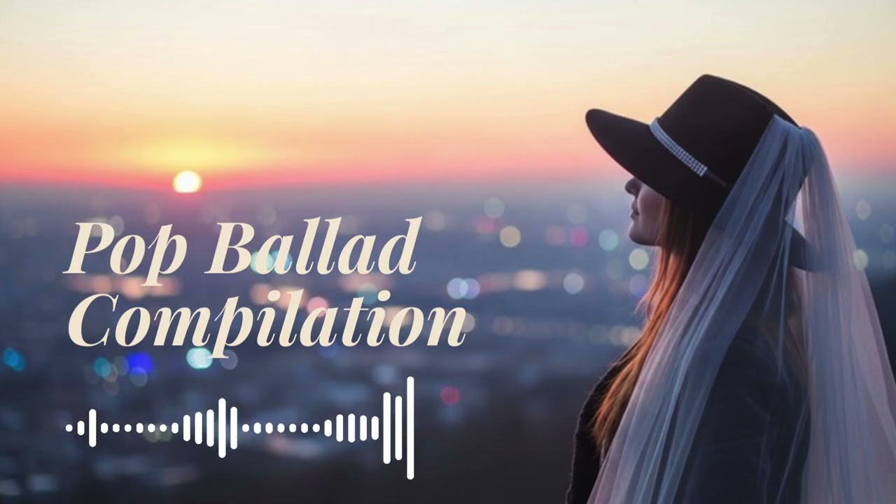 Romantic Pop Ballads - Pop Ballad Compilation #balladsongs #lovesong