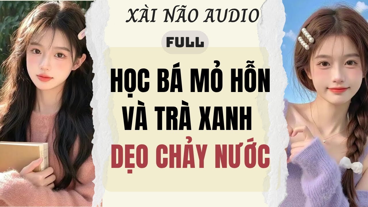 Full audio | HỌC B&Aacute; MỎ HỖN V&Agrave; TR&Agrave; XANH DẸO CHẢY NƯỚC | X&agrave;i N&atilde;o Audio #truyenaudio #audio