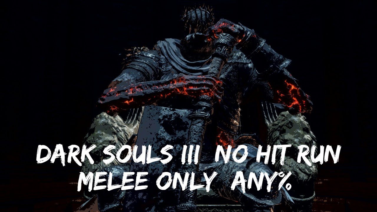 Dark Souls III No Hit Run | Melee Only [Any%]