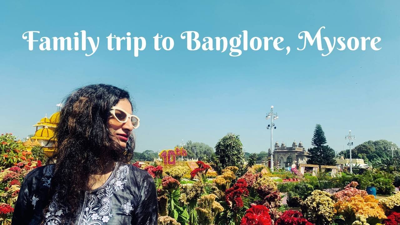 A fun family trip to Bangalore, Mysore!