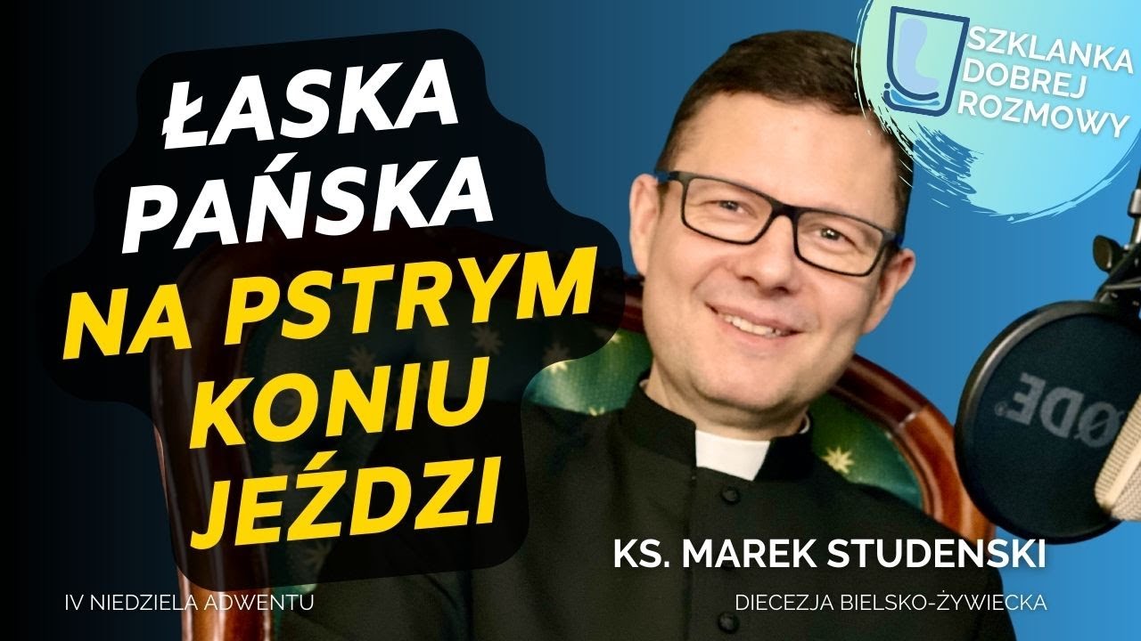 4 Niedziela Adwentu rok B ks. Marek Studenski Szklanka dobrej rozmowy