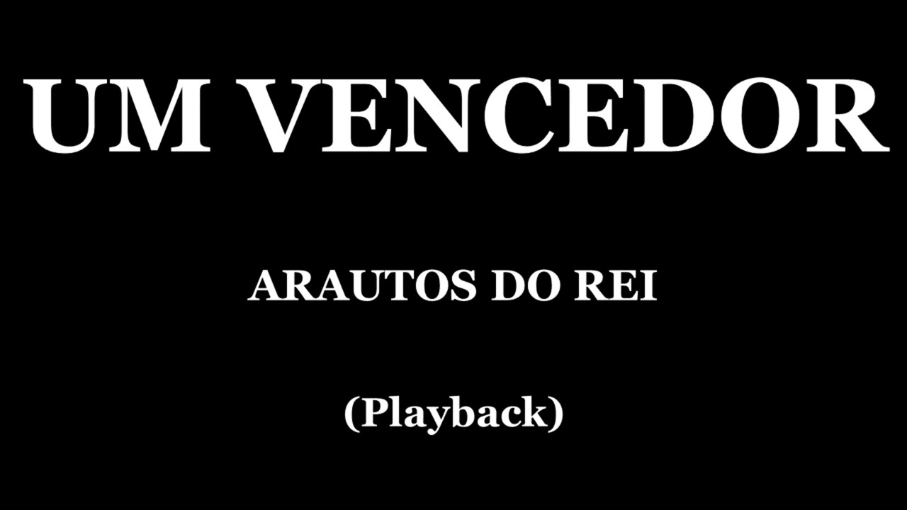 UM VENCEDOR - ARAUTOS DO REI (PLAYBACK)