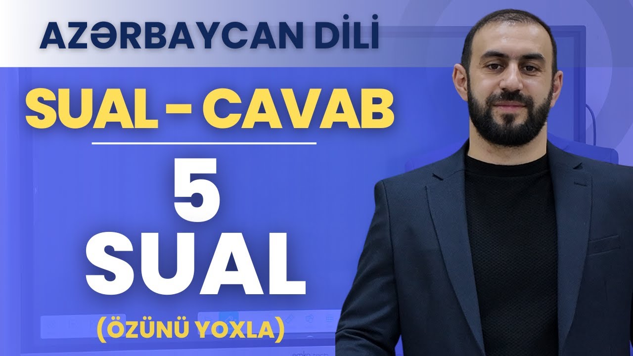 5 SUAL | AZƏRBAYCAN DİLİ | ÖZÜNÜ YOXLA