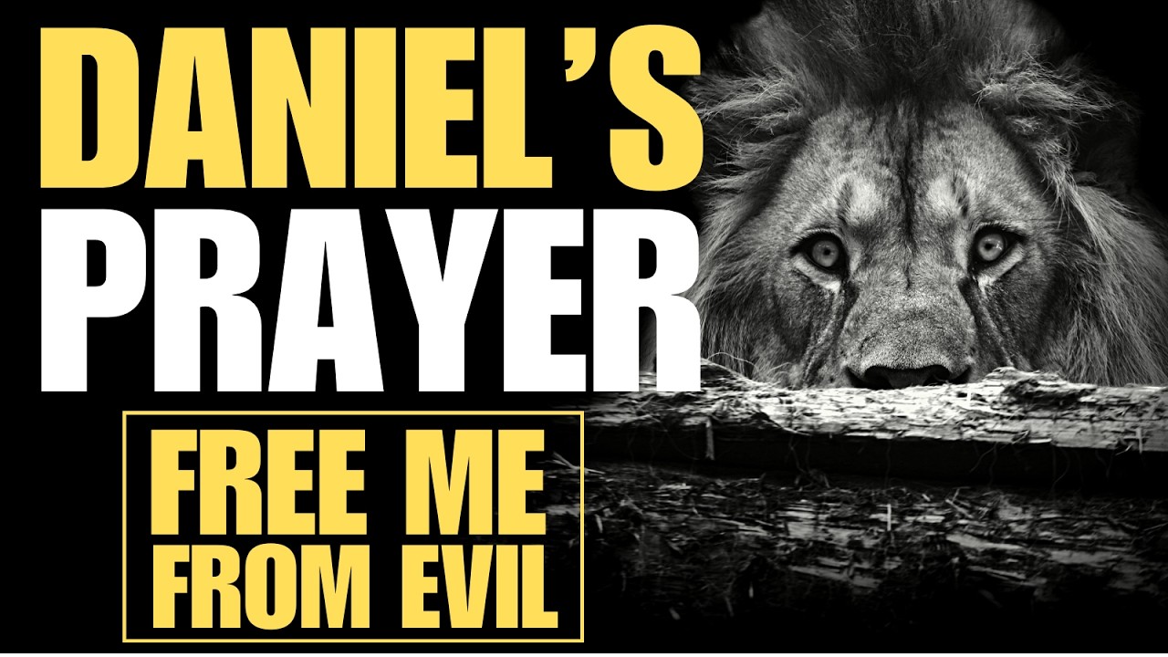 DANIEL'S PRAYER  |  FAITH IN GOD SETS US FREE FROM EVIL (MORNING PRAYER)
