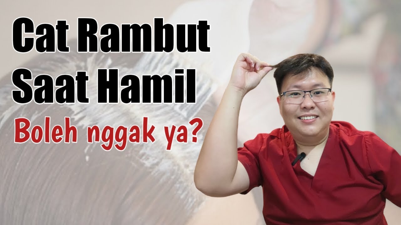 BOLEHKAH IBU HAMIL CAT RAMBUT? - TANYAKAN DOKTER