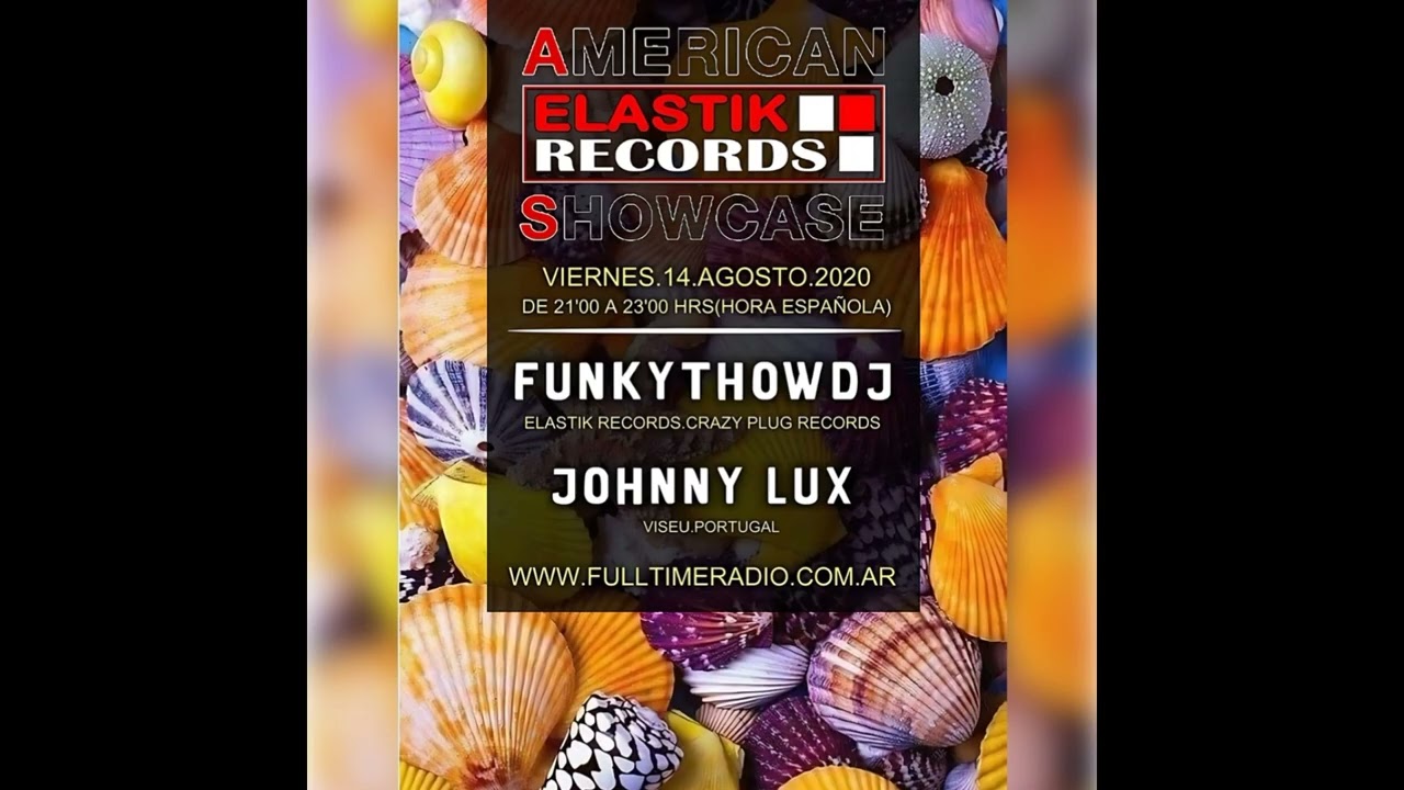 Elastik Records American Showcase in Full Time Radio: Guest Dj Johnny Lux (Viseu - Portugal)