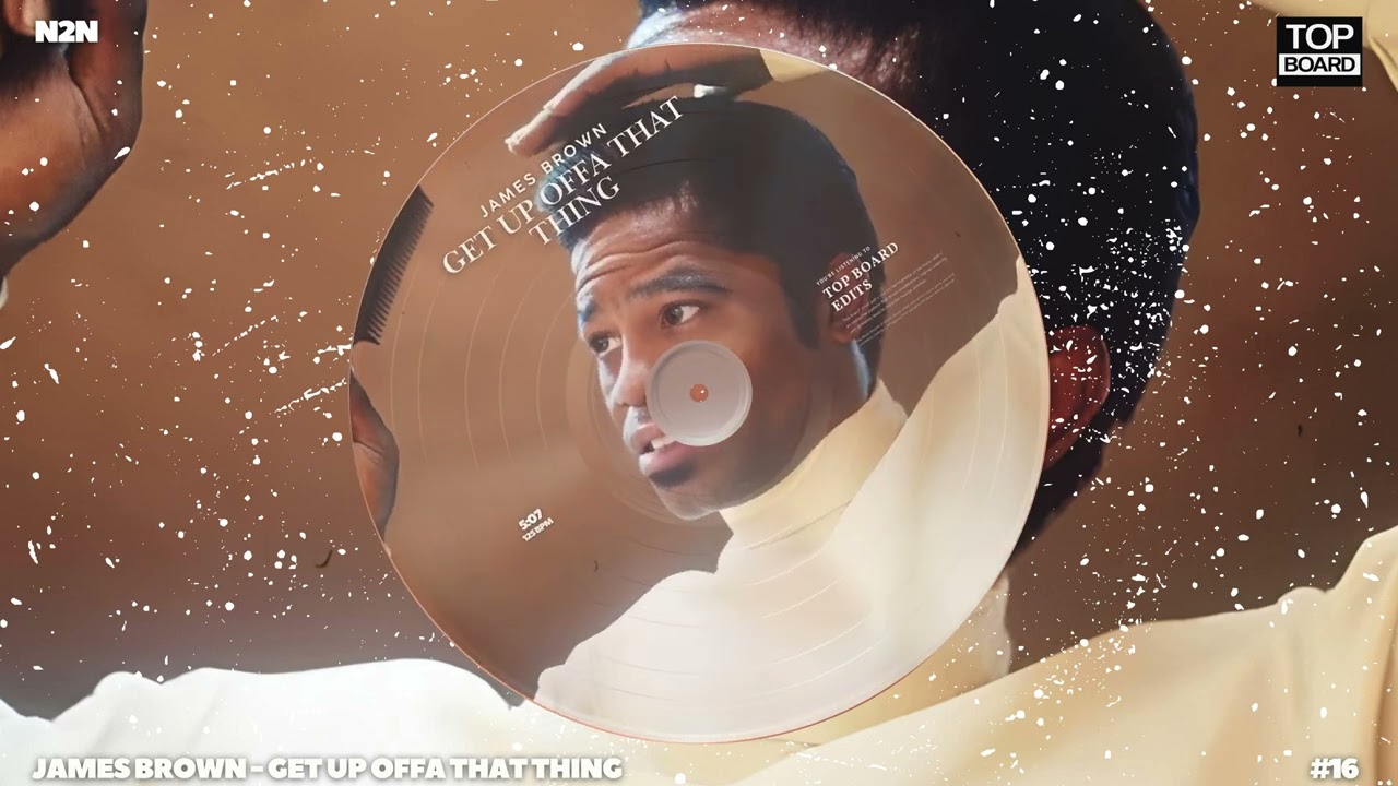 James Brown - Get Up Offa That Thing (N2N TopBoard Edit)