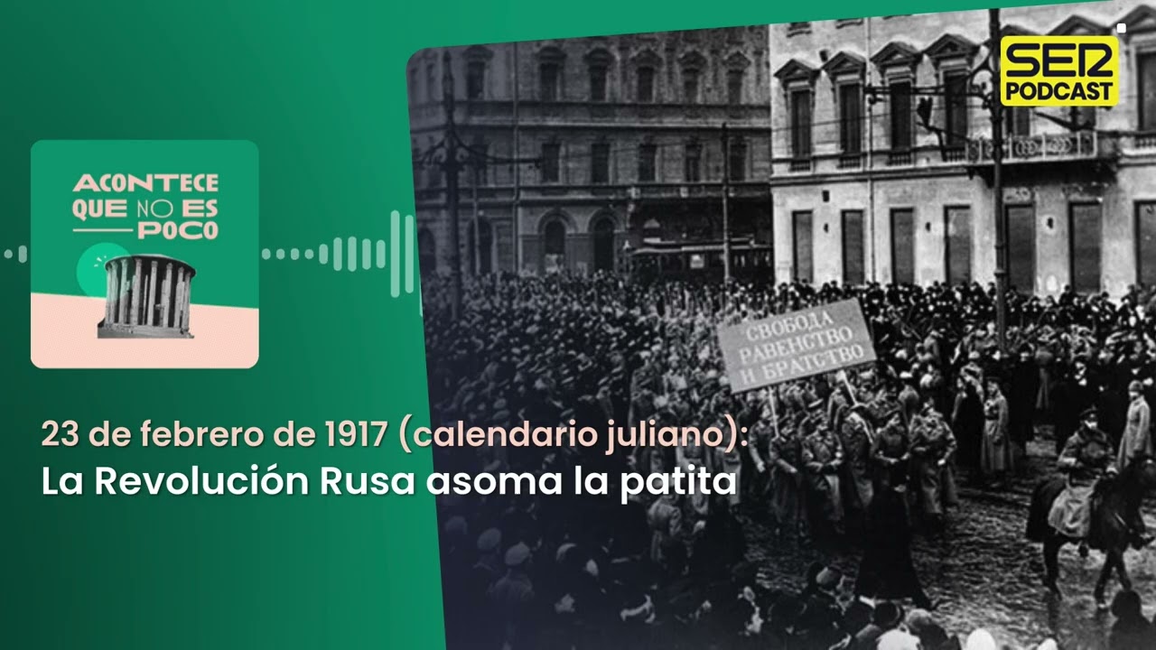 23 de febrero de 1917 (calendario juliano): La Revolución Rusa asoma la patita