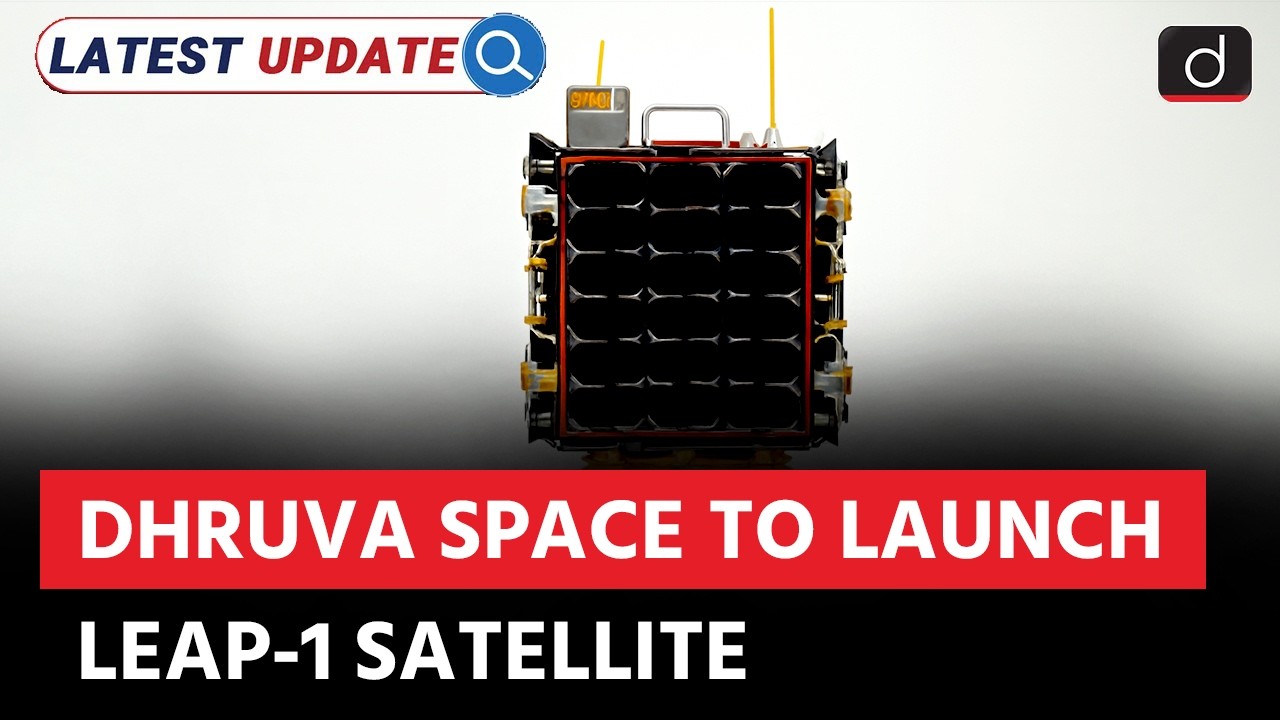 Dhruva Space’s LEAP 1 Satellite Mission | Latest Update | Drishti IAS English