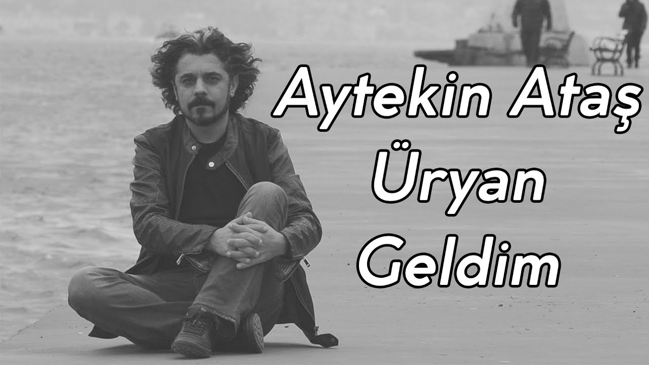 Aytekin Ataş-Üryan Geldim