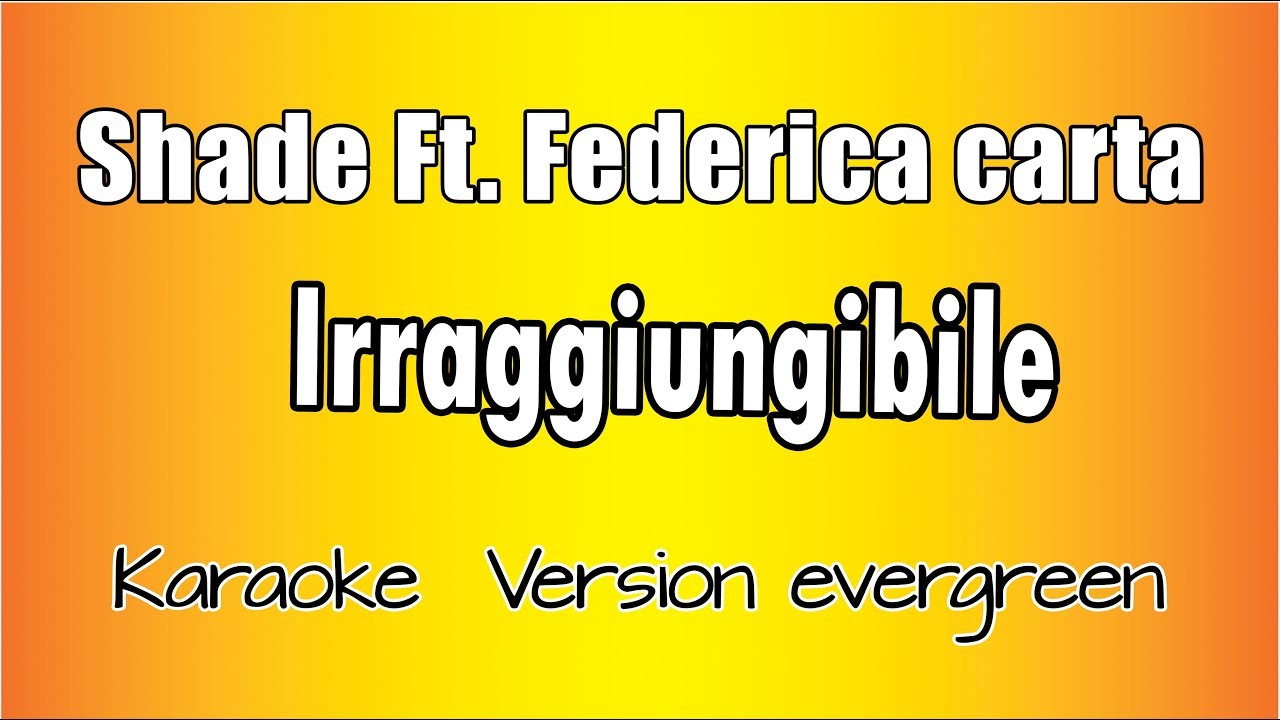 Shade ft. Federica Carta -  Irraggiungibile (Versione Karaoke Academy Italia)