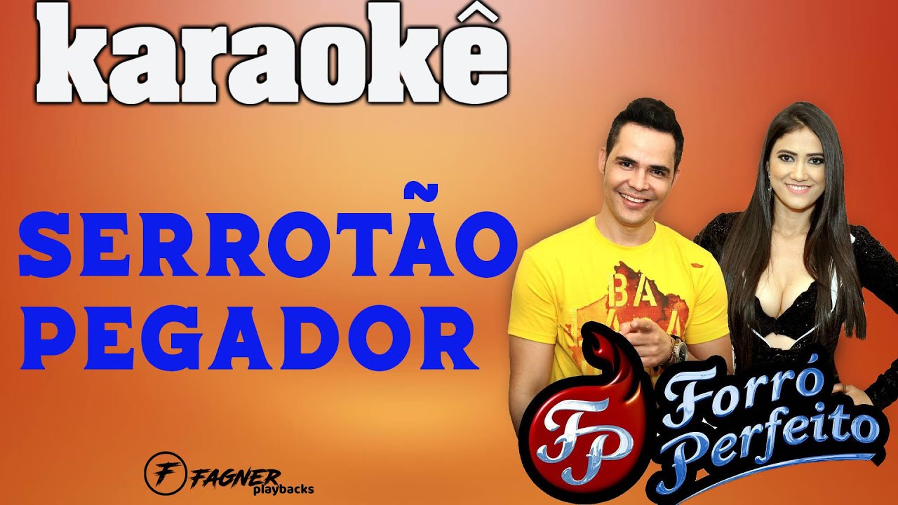 KARAOKÊ - SERROTÃO PEGADOR  - RITMO :FORRÓ PERFEITO