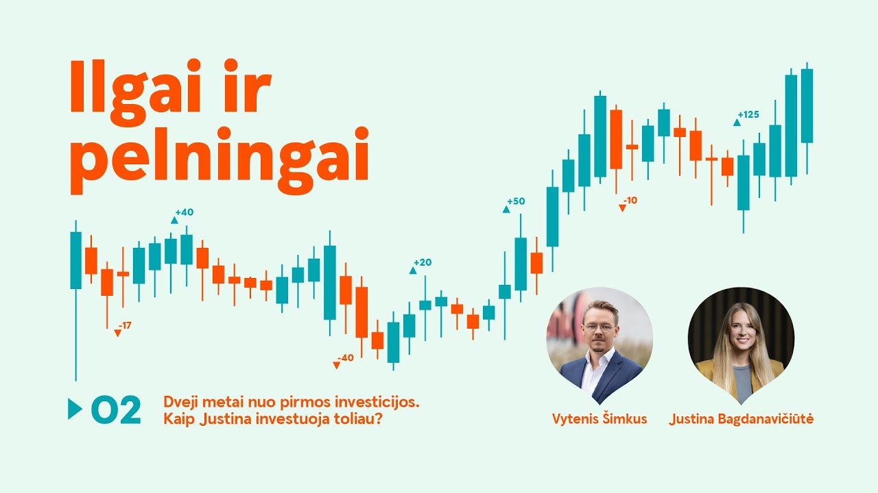 Ilgai ir pelningai #2: Dveji metai nuo pirmos investicijos. Kaip Justina investuoja toliau?
