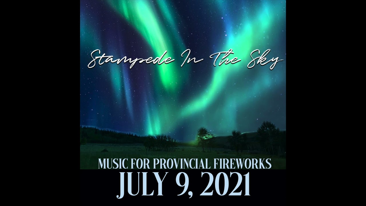 Stampede In The Sky Alberta Provincial  Fireworks Soundtrack July 9 2021