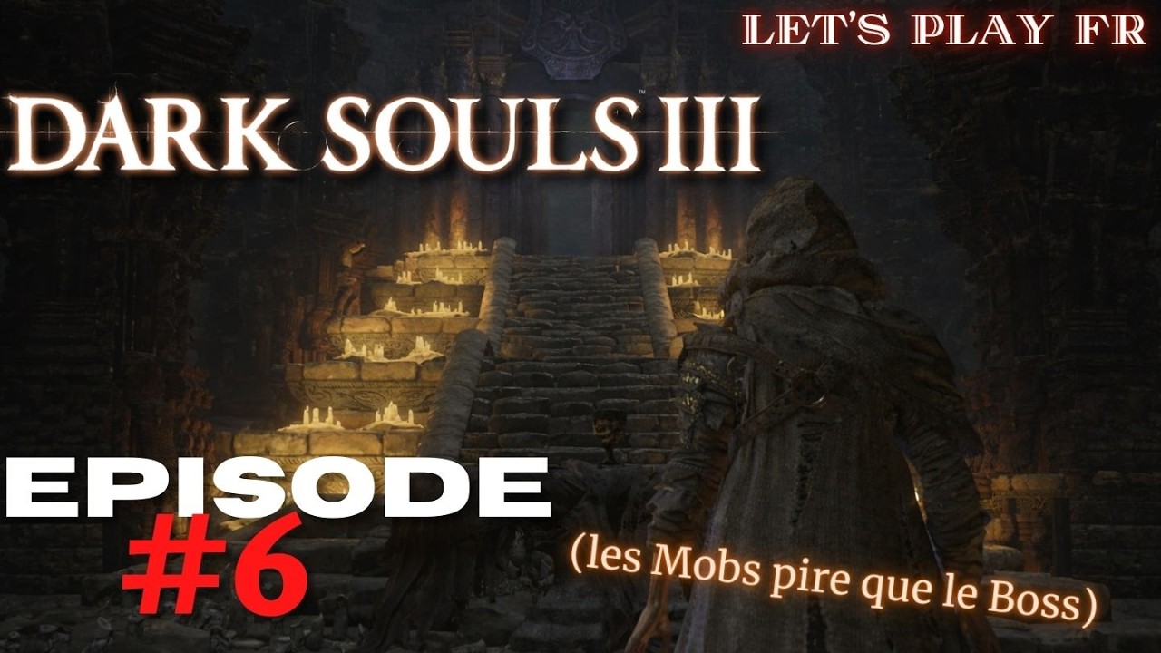 Dark Souls 3 - Les catacombes de Carthus (oscour) (Ma 1ère run) | Episode #6 (let's play fr complet)
